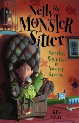 Nelly The Monster Sitter: Grerks, Squurms and Water Greeps by Kes Gray image