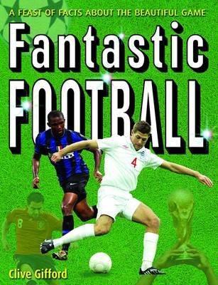 Fantastic Football on Paperback by Clive Gifford