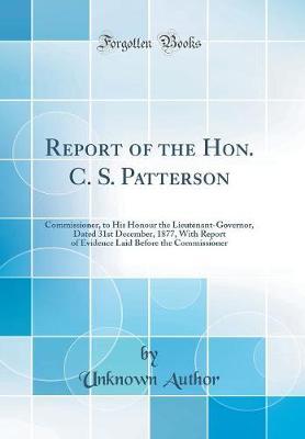 Report of the Hon. C. S. Patterson by Unknown Author image