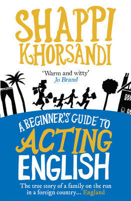 A Beginner's Guide To Acting English by Shappi Khorsandi image