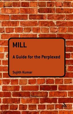 Mill: A Guide for the Perplexed by Sujith Kumar image