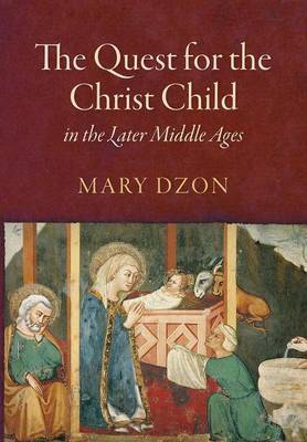 The Quest for the Christ Child in the Later Middle Ages by Mary Dzon image