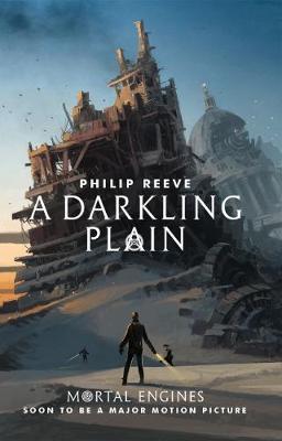 Mortal Engines #4: A Darkling Plain by Philip Reeve