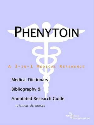 Phenytoin - A Medical Dictionary, Bibliography, and Annotated Research Guide to Internet References by ICON Health Publications image