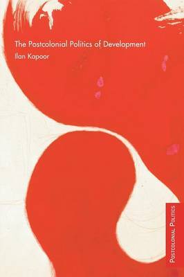 The Postcolonial Politics of Development by Ilan Kapoor image