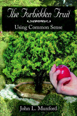 The Forbidden Fruit: Using Common Sense on Paperback by John L. Munford