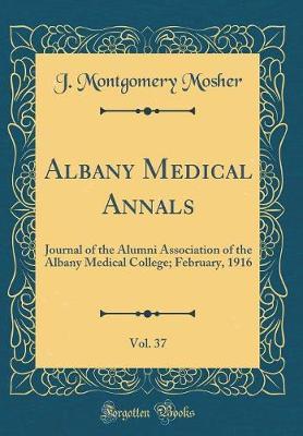 Albany Medical Annals, Vol. 37 by J Montgomery Mosher image
