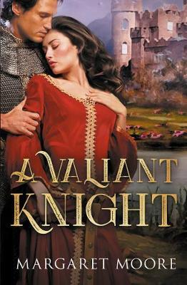 A Valiant Knight/My Lord's Desire/The Notorious Knight by Margaret Moore image
