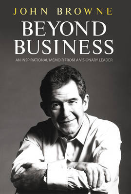 Beyond Business: An Inspirational Memoir from a Visionary Leader by John Browne image