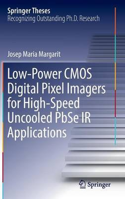 Low-Power CMOS Digital Pixel Imagers for High-Speed Uncooled PbSe IR Applications on Hardback by Josep Maria Margarit