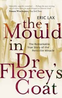 The Mould In Dr Florey's Coat by Eric Lax image