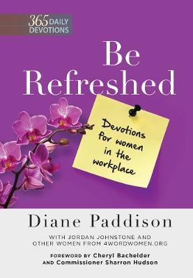 Be Refreshed: Devotions for Women in the Workplace by Diane Paddison image