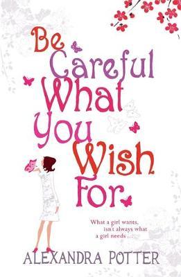Be Careful What You Wish For by Alexandra Potter image