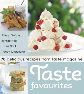 Taste Favourites: 70 Delicious Recipes from Taste Magazine on Paperback by Jennifer Yee