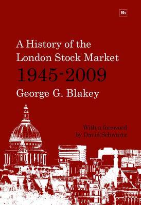 A History of the London Stock Market 1945-2009 by George G. Blakey