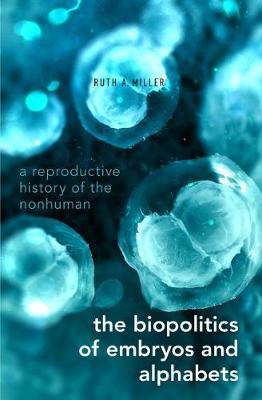 The Biopolitics of Embryos and Alphabets by Ruth A Miller image