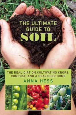 The Ultimate Guide to Soil by Anna Hess image