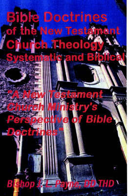 Bible Doctrines of The New Testament Church Theology Systematic and Biblical by Bishop, JL Payne image