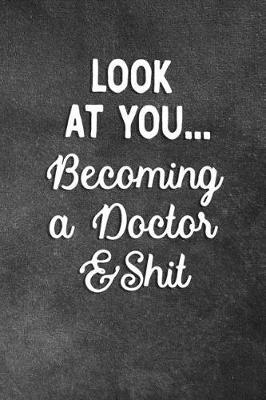 Look At You Becoming A Doctor And Shit by Snippy Chuckles Journals image