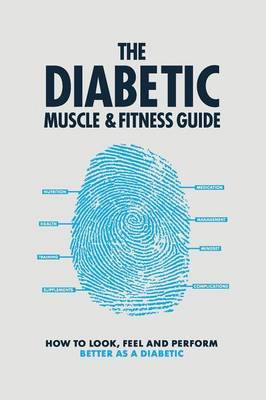 The Diabetic Muscle & Fitness Guide by Philip Graham