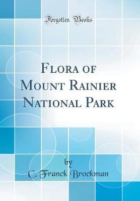 Flora of Mount Rainier National Park (Classic Reprint) by C Franck Brockman image