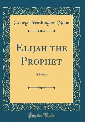 Elijah the Prophet by George Washington Moon image