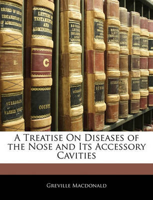 A Treatise on Diseases of the Nose and Its Accessory Cavities by Greville MacDonald image