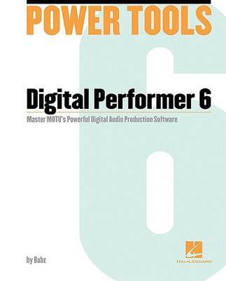 Power Tools for Digital Performer 6 on Paperback by Babz