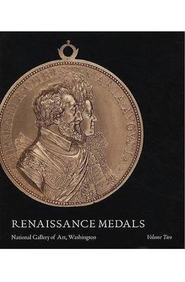 Renaissance Medals, Volume II - France, Germany, The Netherlands on Hardback by John Graham Pollard