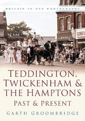 Teddington, Twickenham & Hampton Past and Present by Garth Groombridge image