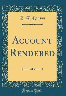 Account Rendered (Classic Reprint) by E.F. Benson image