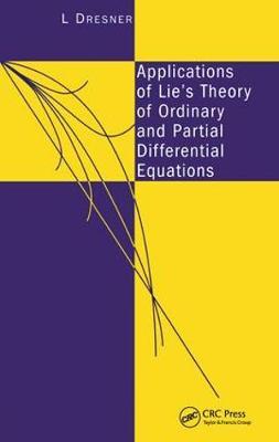 Applications of Lie's Theory of Ordinary and Partial Differential Equations by Lawrence Dresner image