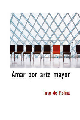 Amar Por Arte Mayor by Tirso De Molina image