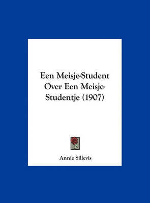 Een Meisje-Student Over Een Meisje-Studentje (1907) by Annie Sillevis image