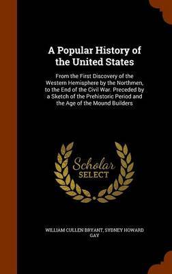 A Popular History of the United States on Hardback by William Cullen Bryant