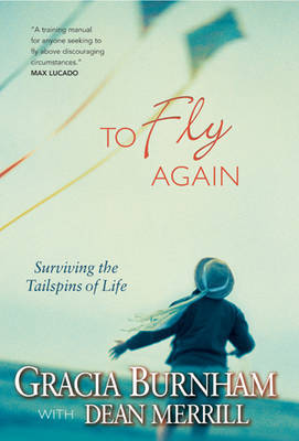 To Fly Again: Surviving the Tailspins of Life by Gracia Burnham image