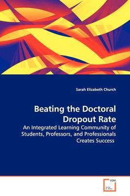 Beating the Doctoral Dropout Rate by Sarah Elizabeth Church image