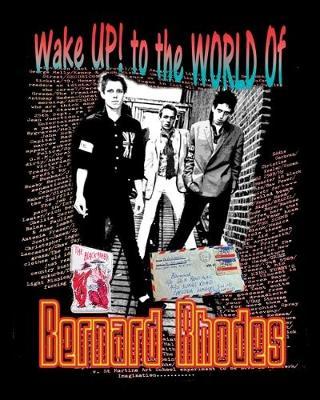 Wake Up! to the World of Bernard Rhodes on Hardback by Bernard Rhodes