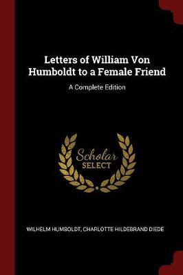Letters of William Von Humboldt to a Female Friend by Wilhelm Humboldt image