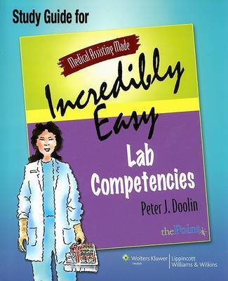 Medical Assisting Made Incredibly Easy: Lab Competencies Study Guide by Peter Doolin image
