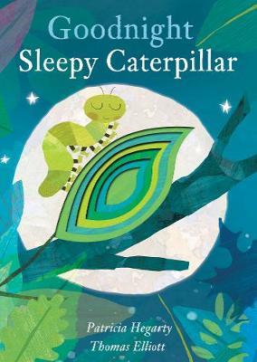 Goodnight Sleepy Caterpillar by Patricia Hegarty image