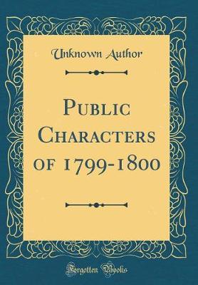 Public Characters of 1799-1800 (Classic Reprint) by Unknown Author image