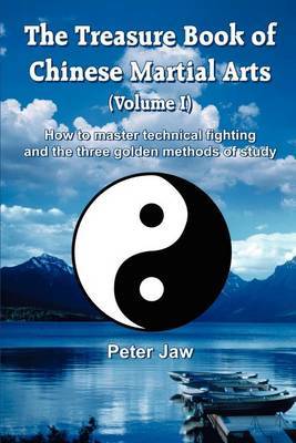 The Treasure Book of Chinese Martial Arts: v.1 by Peter Jaw