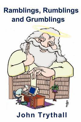 Ramblings, Rumblings and Grumbling by John Trythall image