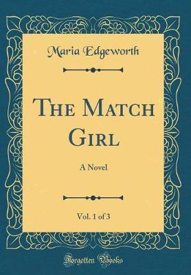 The Match Girl, Vol. 1 of 3 by Maria Edgeworth image