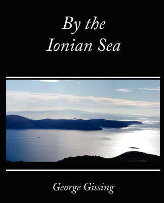 By the Ionian Sea by Gissing George Gissing image