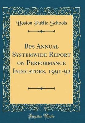 Bps Annual Systemwide Report on Performance Indicators, 1991-92 (Classic Reprint) by Boston Public Schools image