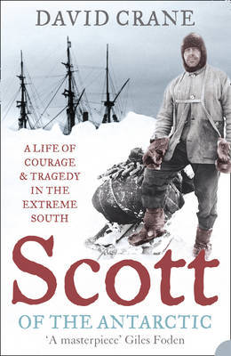 Scott of the Antarctic: A Life of Courage and Tragedy in the Extreme South by David Crane image