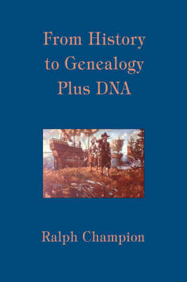 From History to Genealogy Plus DNA by Ralph Champion image