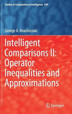 Intelligent Comparisons II: Operator Inequalities and Approximations by George A. Anastassiou image